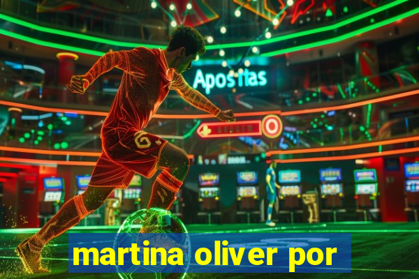 martina oliver por